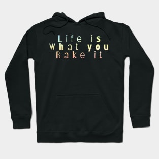 Life is what you bake it Hoodie